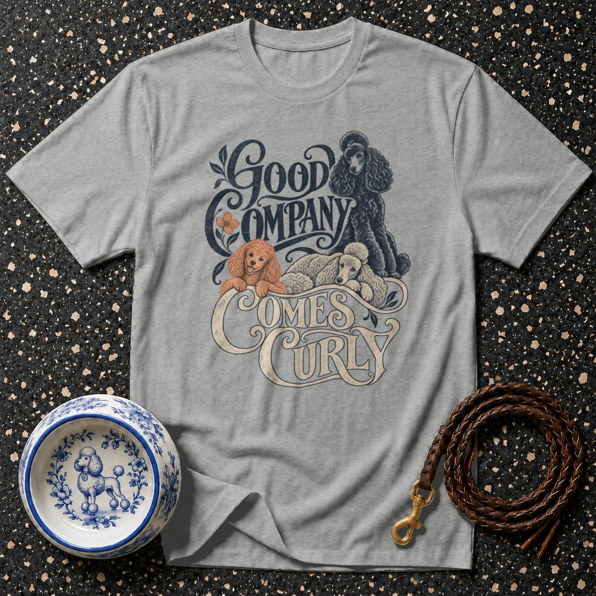 Good Company Comes Curly Poodle T-Shirt