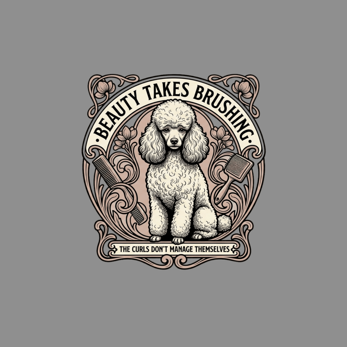 Poodle with grooming tools and text "Beauty Takes Brushing."