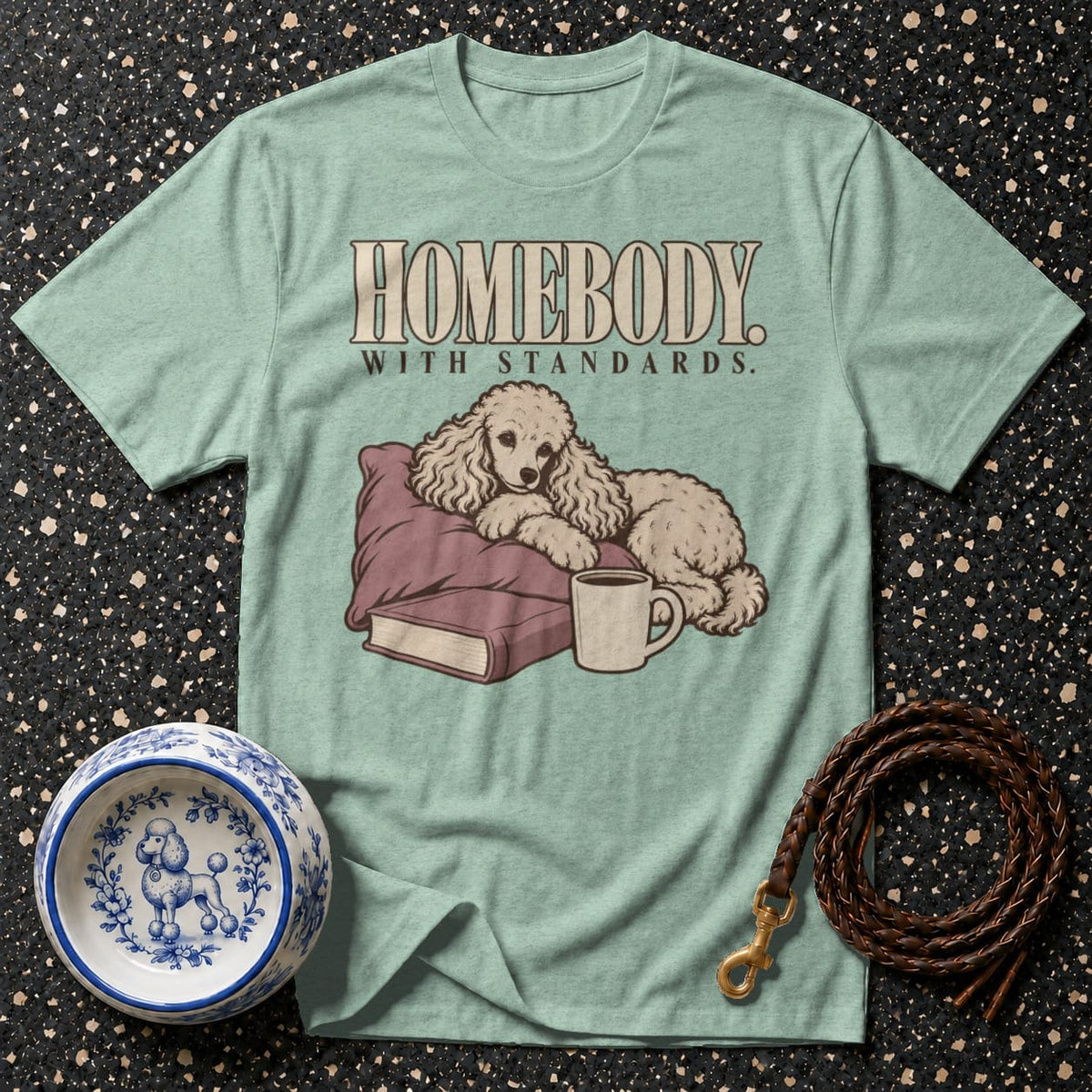 T-shirt Homebody With Standards Poodle T-Shirt Homebody With Standards T-Shirt | Poodle Comfort