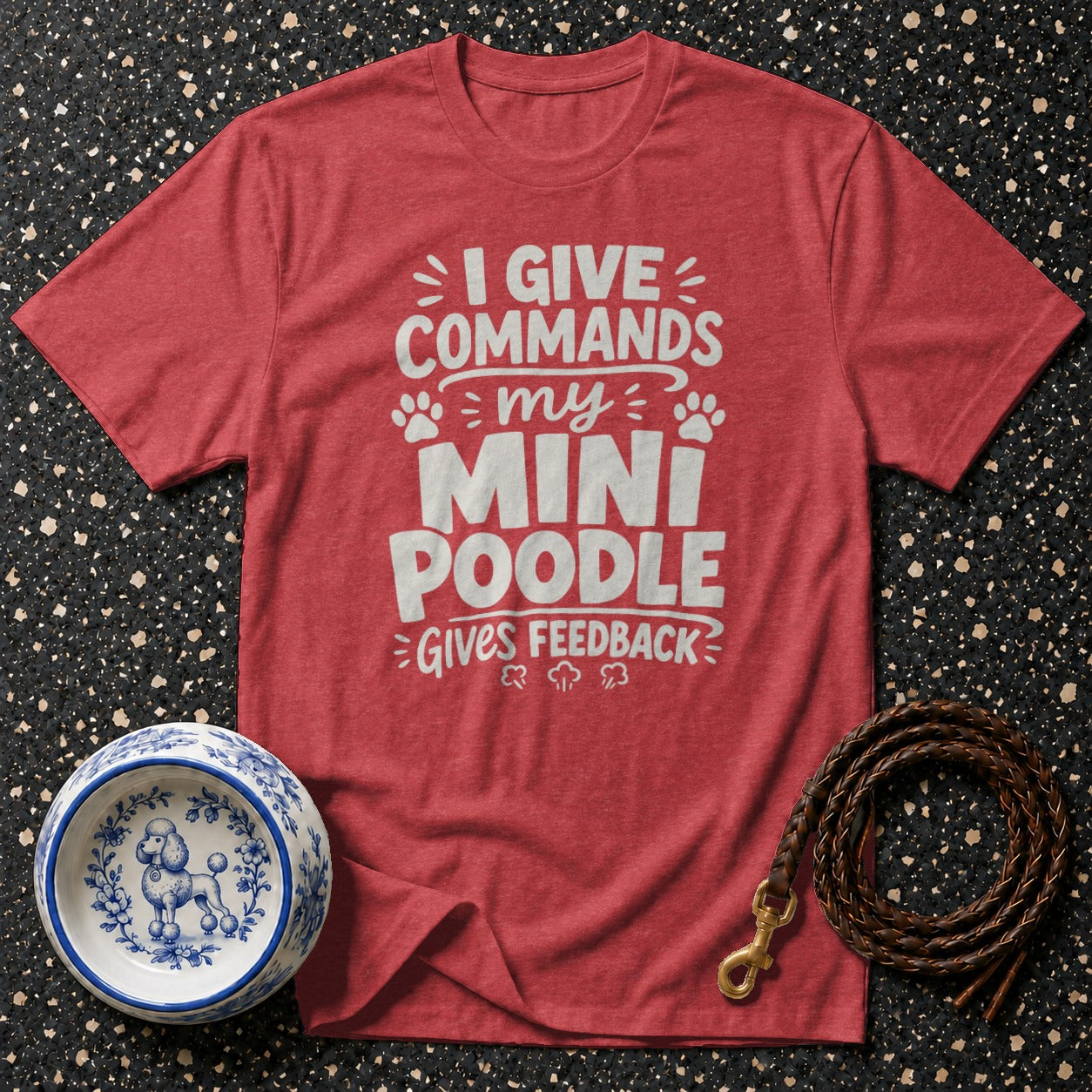 Red t-shirt with "I Give Commands My Mini Poodle Gives Feedback" text.