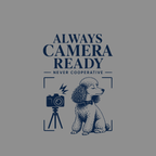 Poodle wearing bow tie sits next to camera; text reads "ALWAYS CAMERA READY NEVER COOPERATIVE".