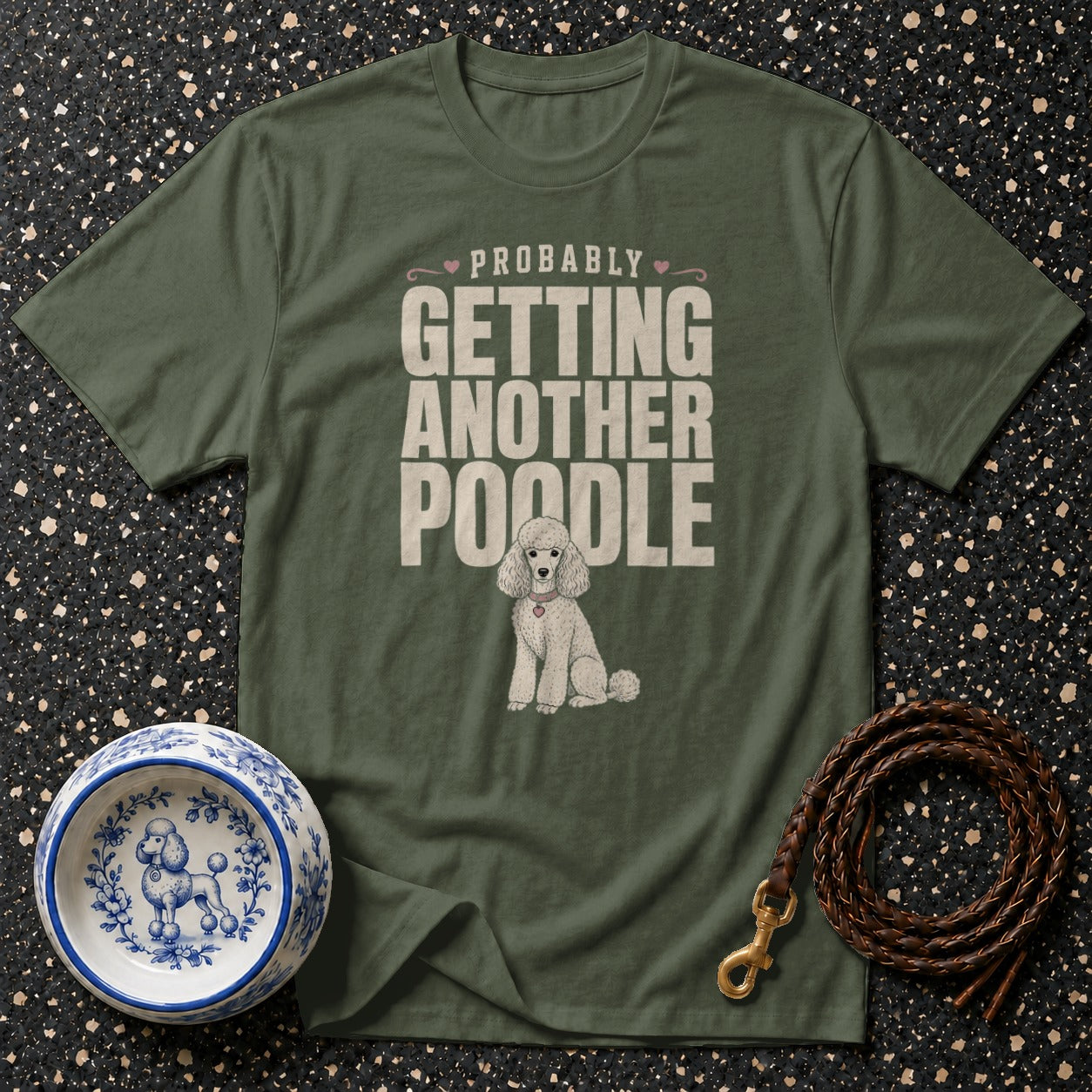 Olive green t-shirt with "Probably Getting Another Poodle" text and poodle illustration.
