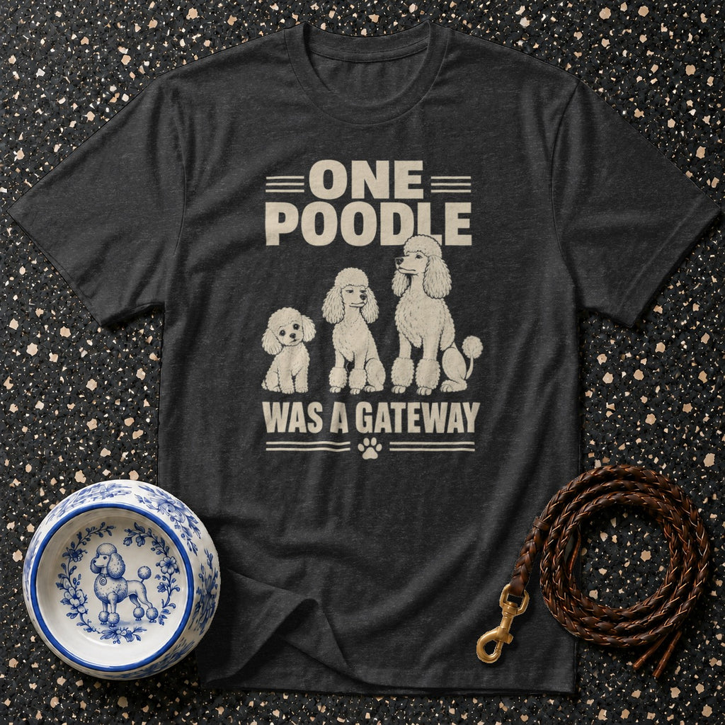 Dark t-shirt with white text and poodles, "One Poodle Was A Gateway."