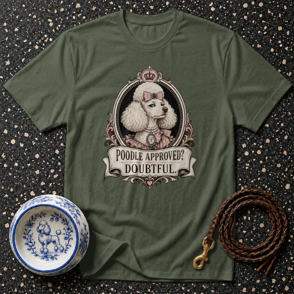 Olive green t-shirt featuring a poodle portrait with "Poodle Approved? Doubtful." text.