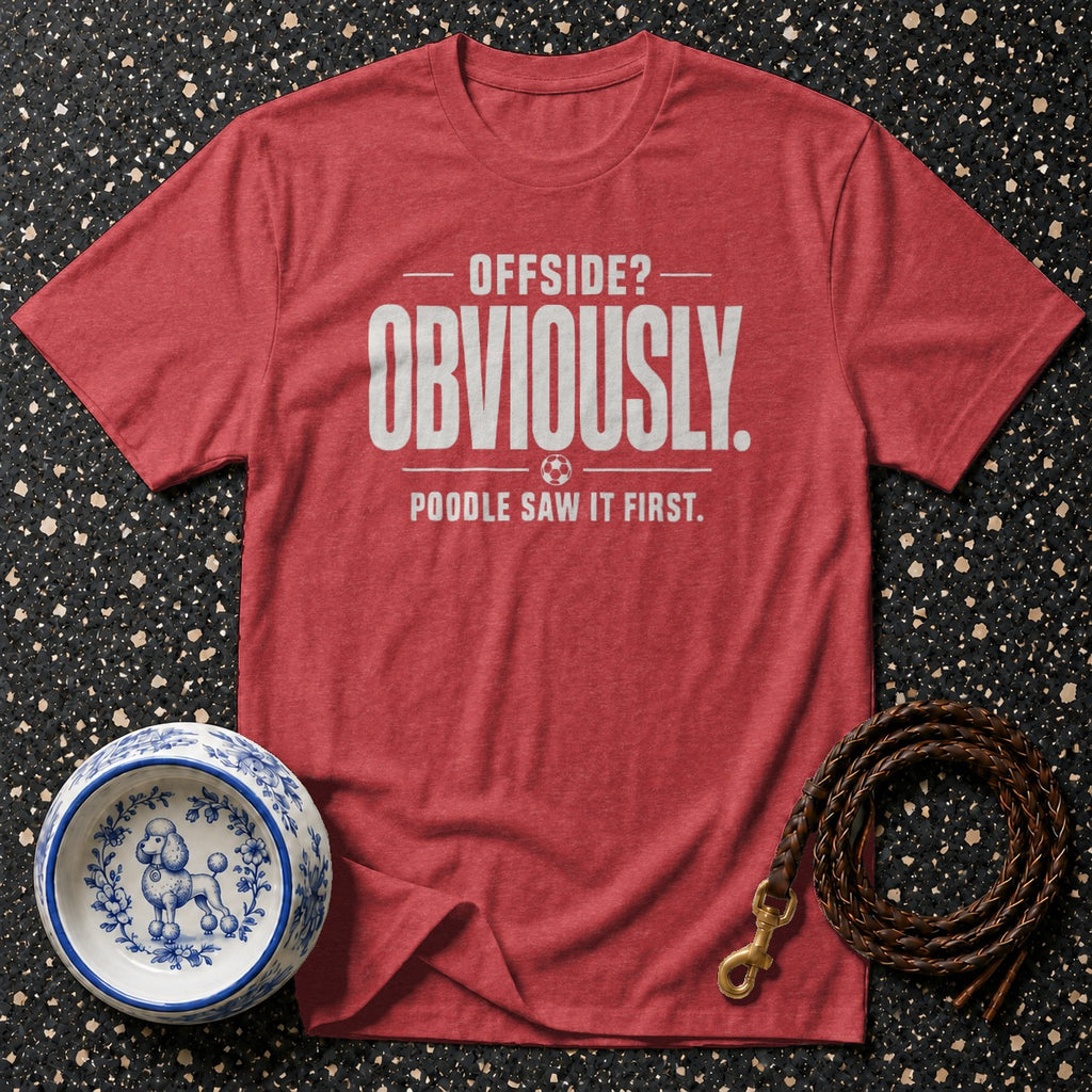 Red t-shirt with "Offside? Obviously. Poodle Saw It First." text and poodle graphic.