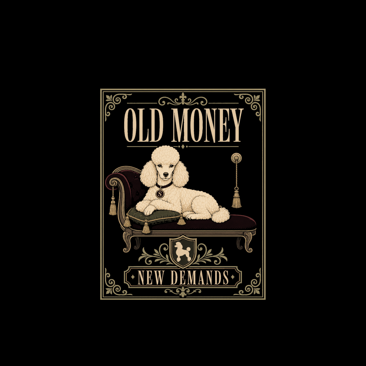 Cream poodle on chaise lounge with text "OLD MONEY NEW DEMANDS".