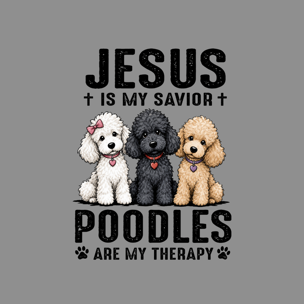 Three poodles: white, black, and tan, with text "Jesus is my savior" and "Poodles are my therapy".