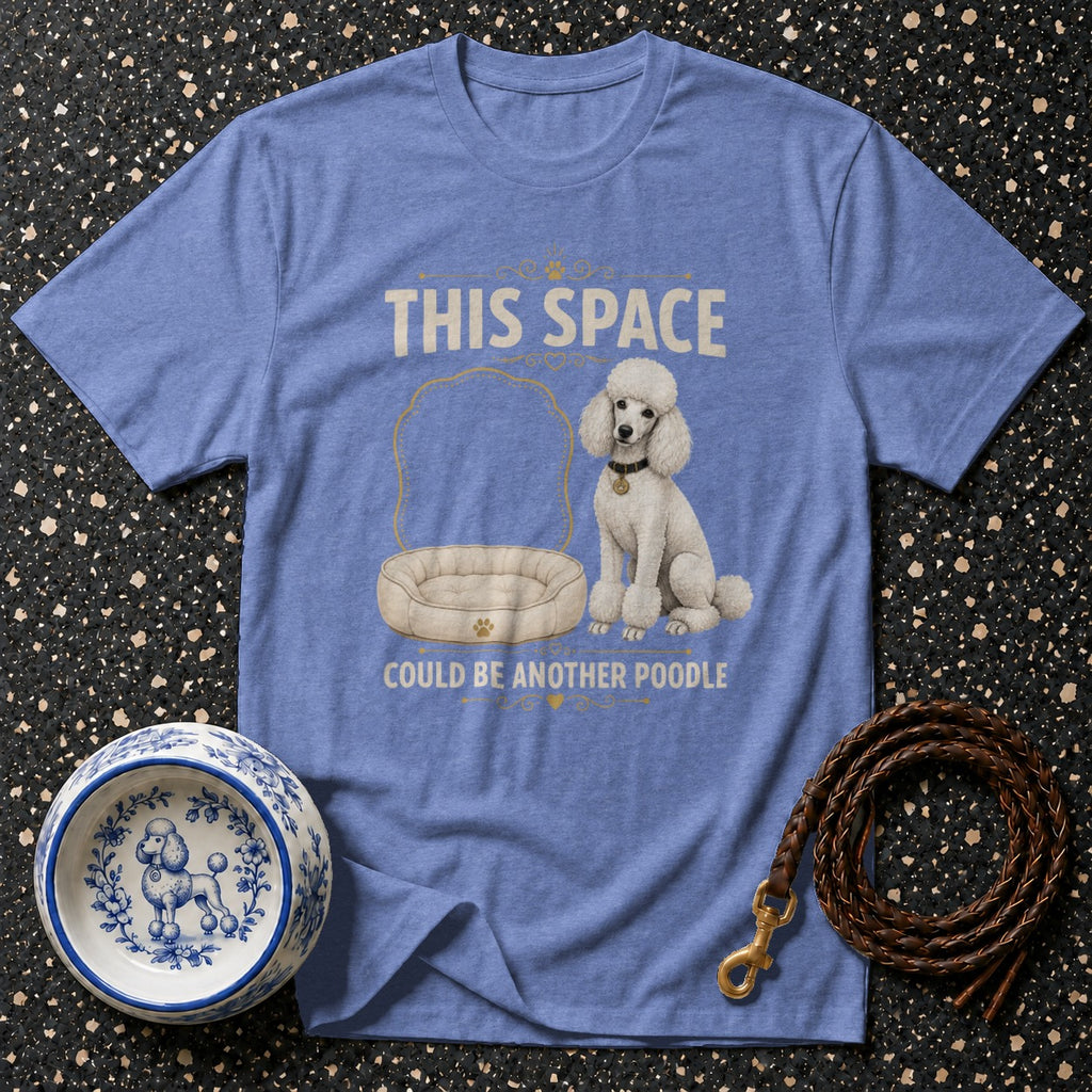 Blue t-shirt with a white poodle graphic and text "THIS SPACE COULD BE ANOTHER POODLE".