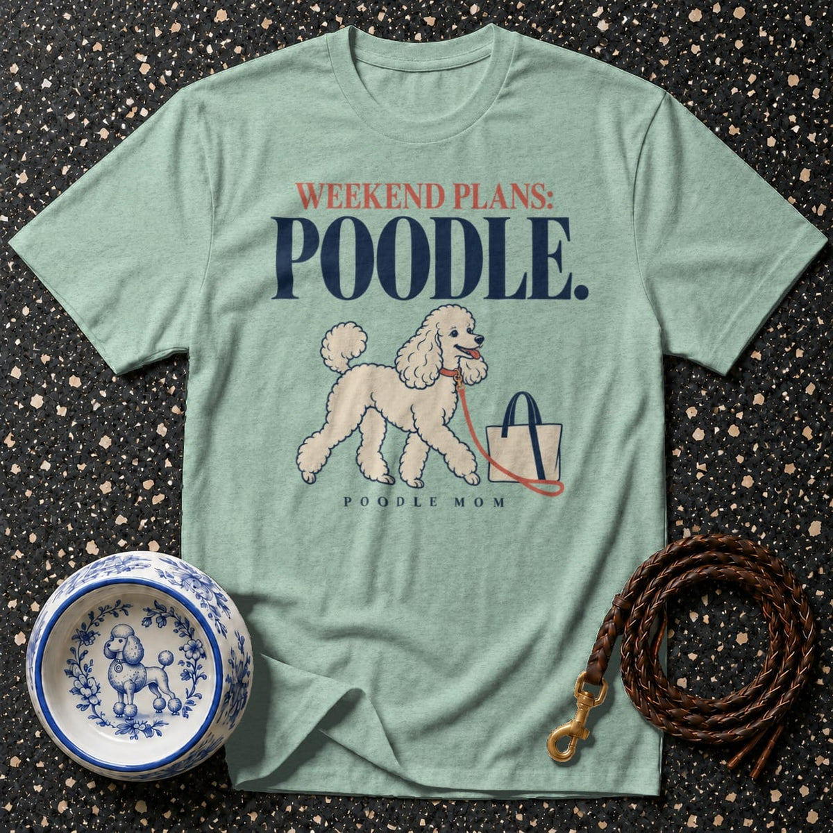 T-shirt Weekend Plans Poodle T-Shirt Poodle Mom Weekend Plans T-Shirt | Premium Apparel