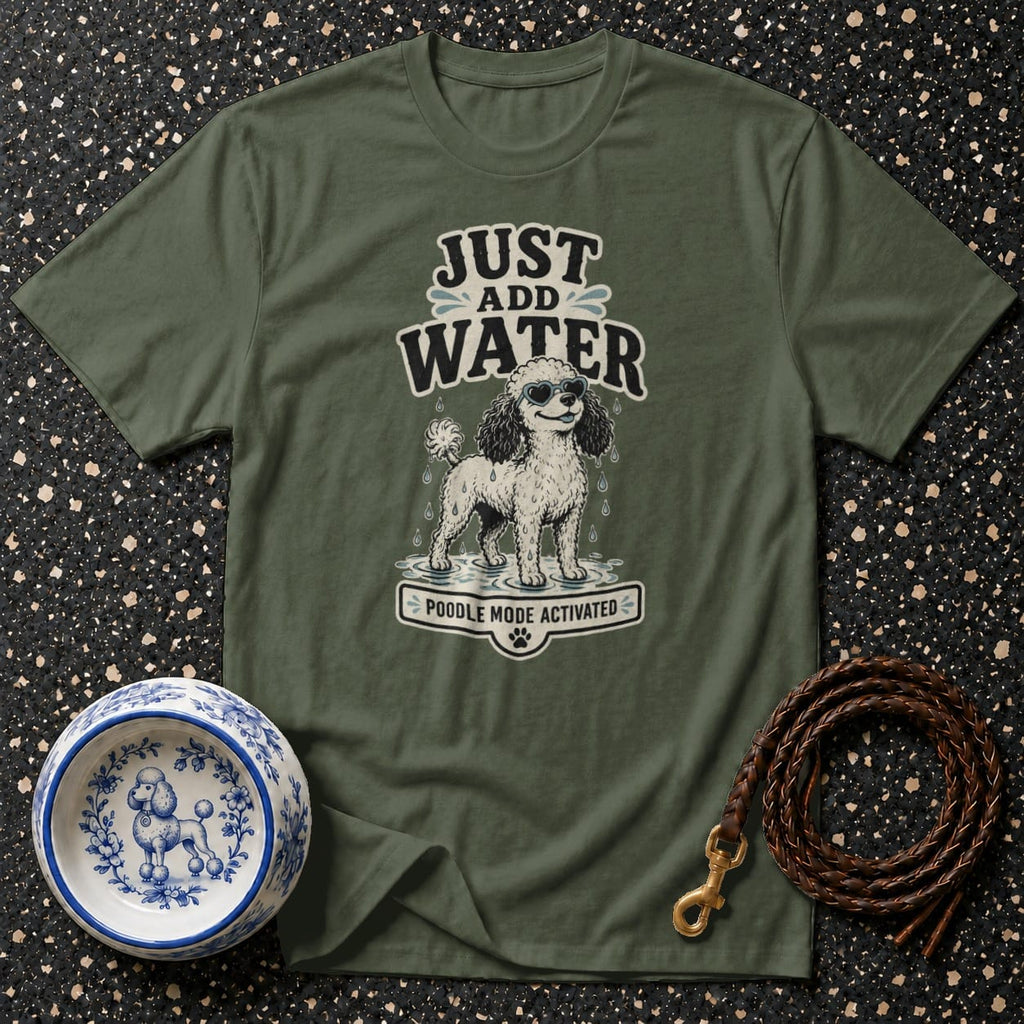 T-shirt with a poodle graphic and text "JUST ADD WATER POODLE MODE ACTIVATED".