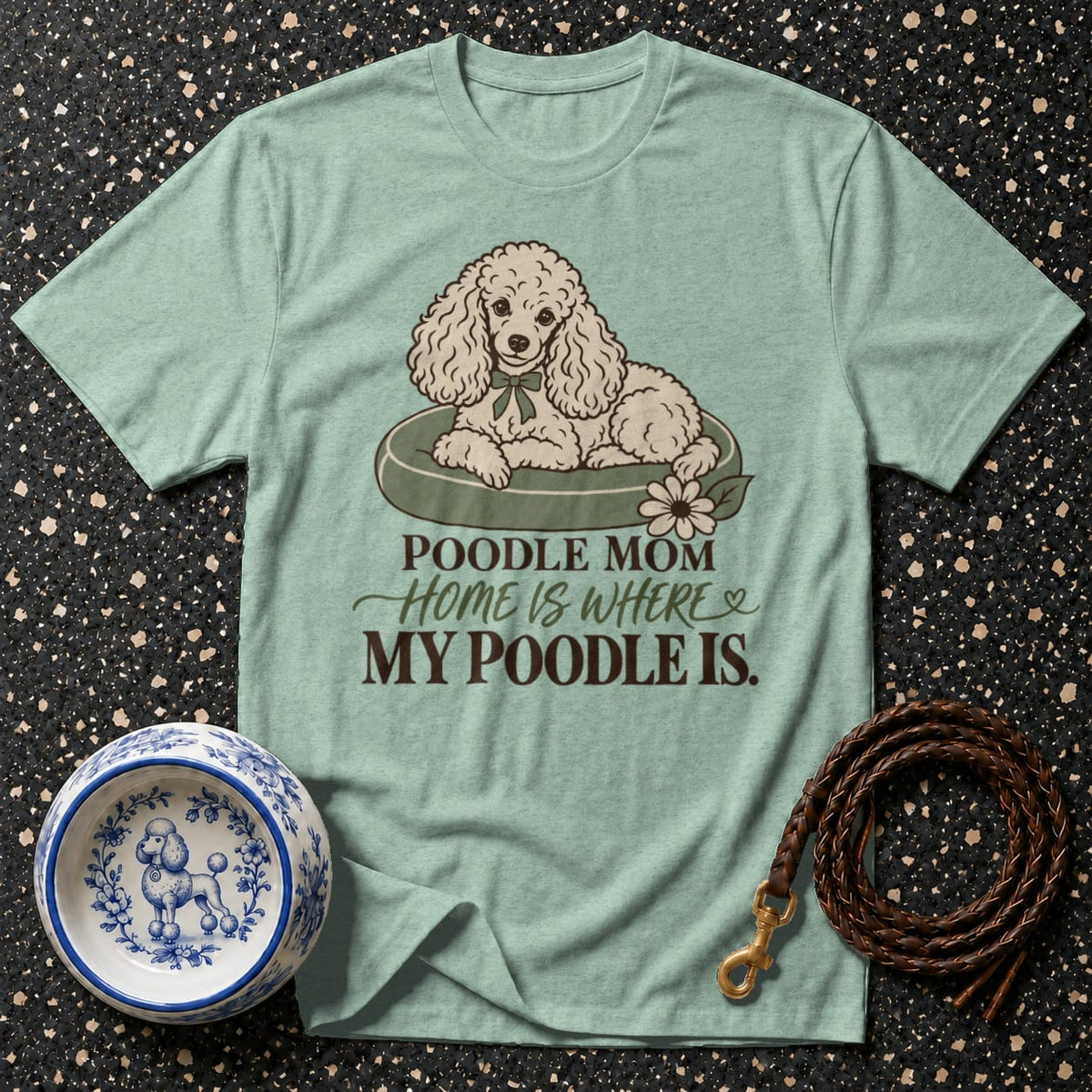 T-shirt Poodle Mom Cozy Home T-Shirt Poodle Mom T-Shirt | Home Is Where My Poodle Is