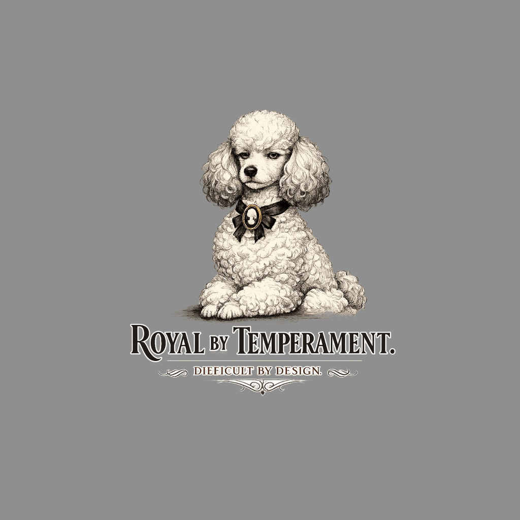 Poodle wearing a cameo brooch on a black ribbon, with text "ROYAL BY TEMPERAMENT."
