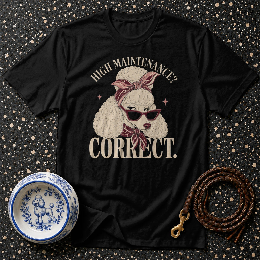 Black t-shirt with a poodle illustration and "High Maintenance? Correct." text.