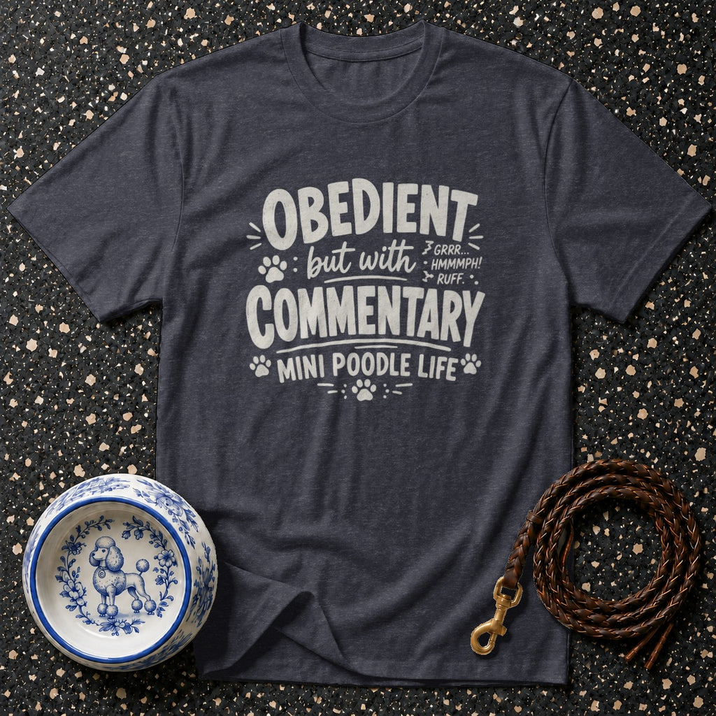 Dark grey t-shirt with "Obedient but with commentary MINI POODLE LIFE" text.