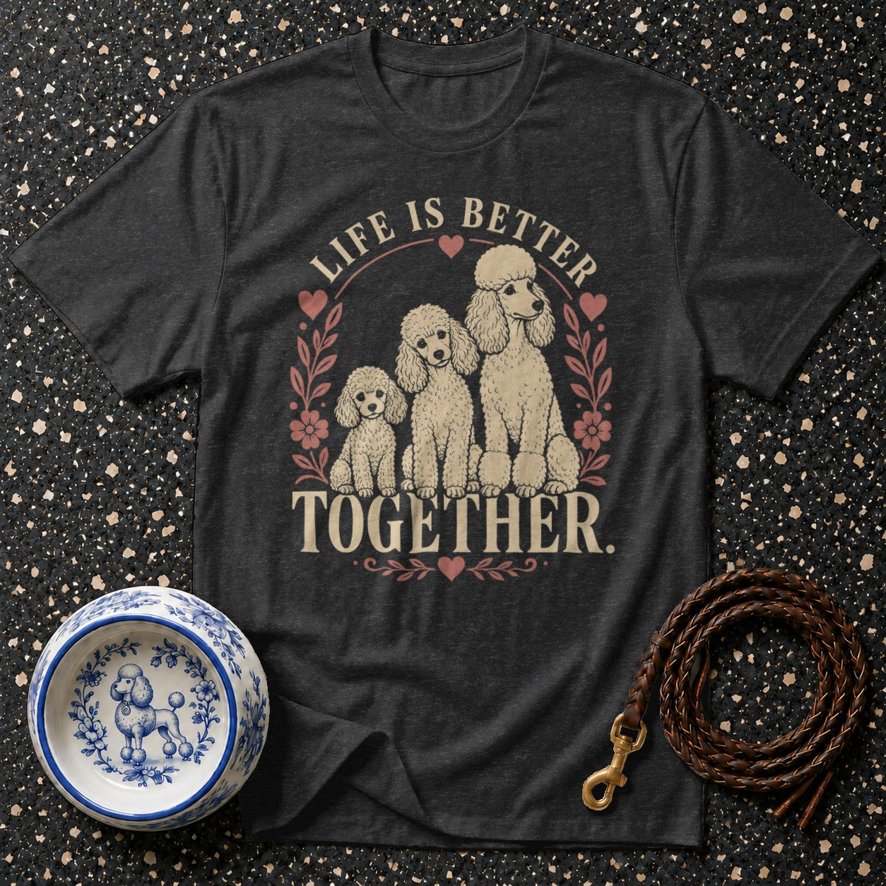 Dark t-shirt with three poodles and text "LIFE IS BETTER TOGETHER."