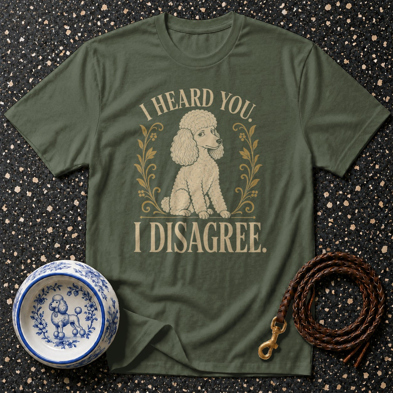 Green t-shirt with poodle graphic and "I HEARD YOU. I DISAGREE." text.