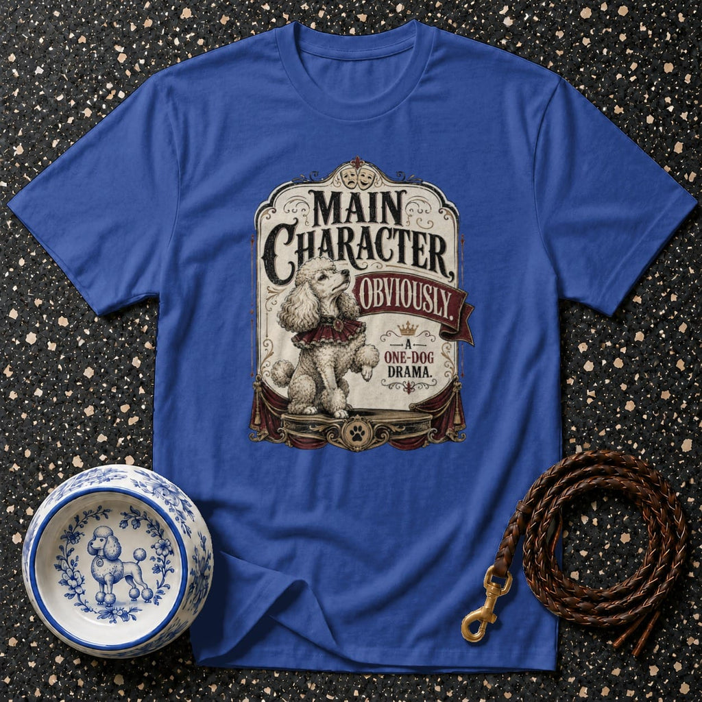 Royal blue t-shirt with poodle graphic reading "Main Character Obviously: A One-Dog Drama".