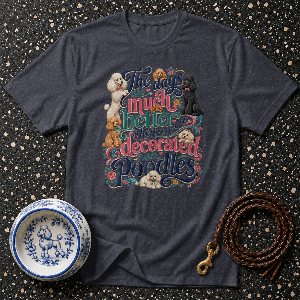Dark t-shirt with "The days are much better if they are decorated with Poodles" and poodle illustrations.