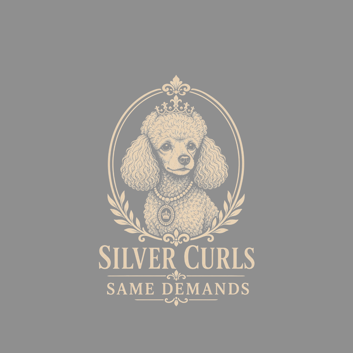 Poodle with crown and pearls in oval frame, text "Silver Curls Same Demands".