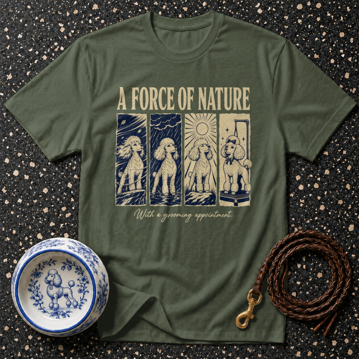 Green t-shirt with "A Force of Nature" and poodle grooming appointment graphic.