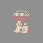 Royal Poodle's Daily Agenda T-Shirt Poodle T-Shirt | Dog Lover Apparel