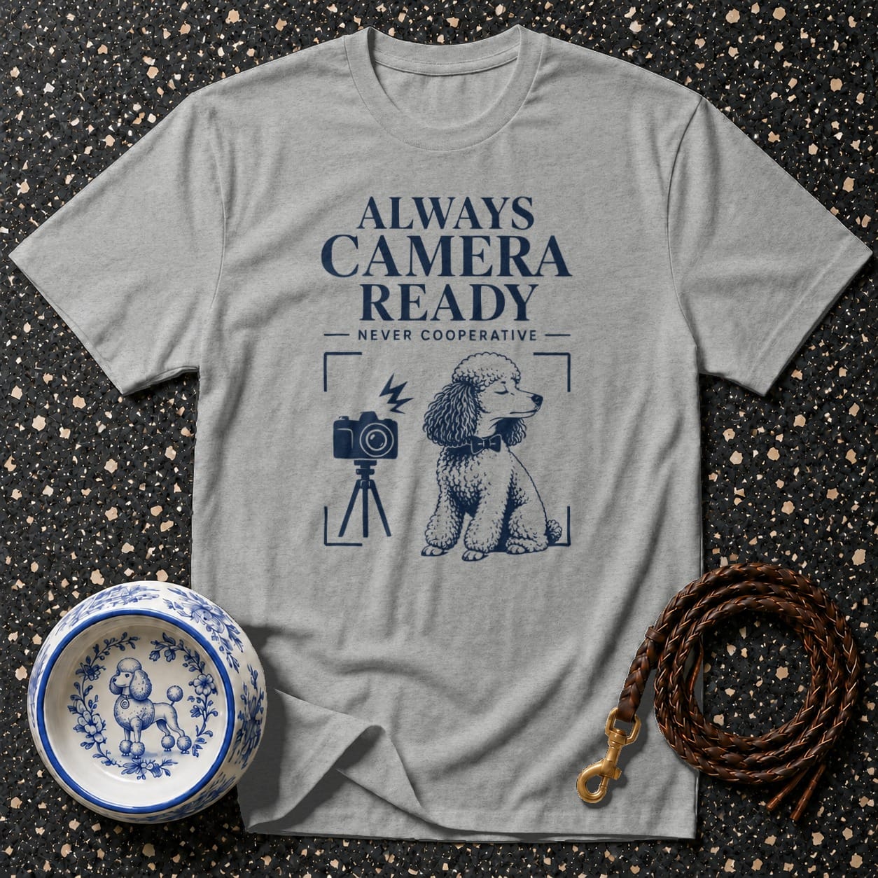 Grey t-shirt with "Always Camera Ready Never Cooperative" text and poodle graphic.