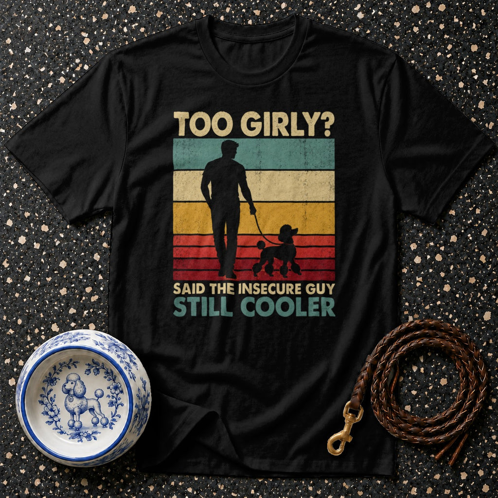 Black t-shirt with vintage retro sunset graphic and text "TOO GIRLY? SAID THE INSECURE GUY STILL COOLER".