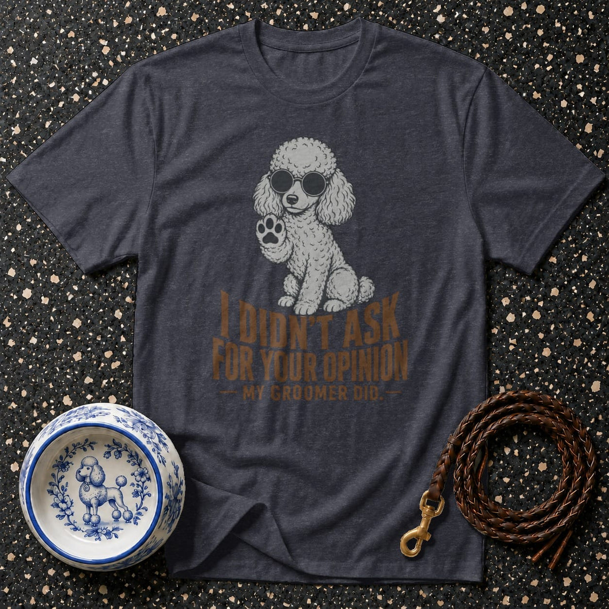Dark gray t-shirt with a poodle graphic and text "I didn't ask for your opinion. My groomer did."