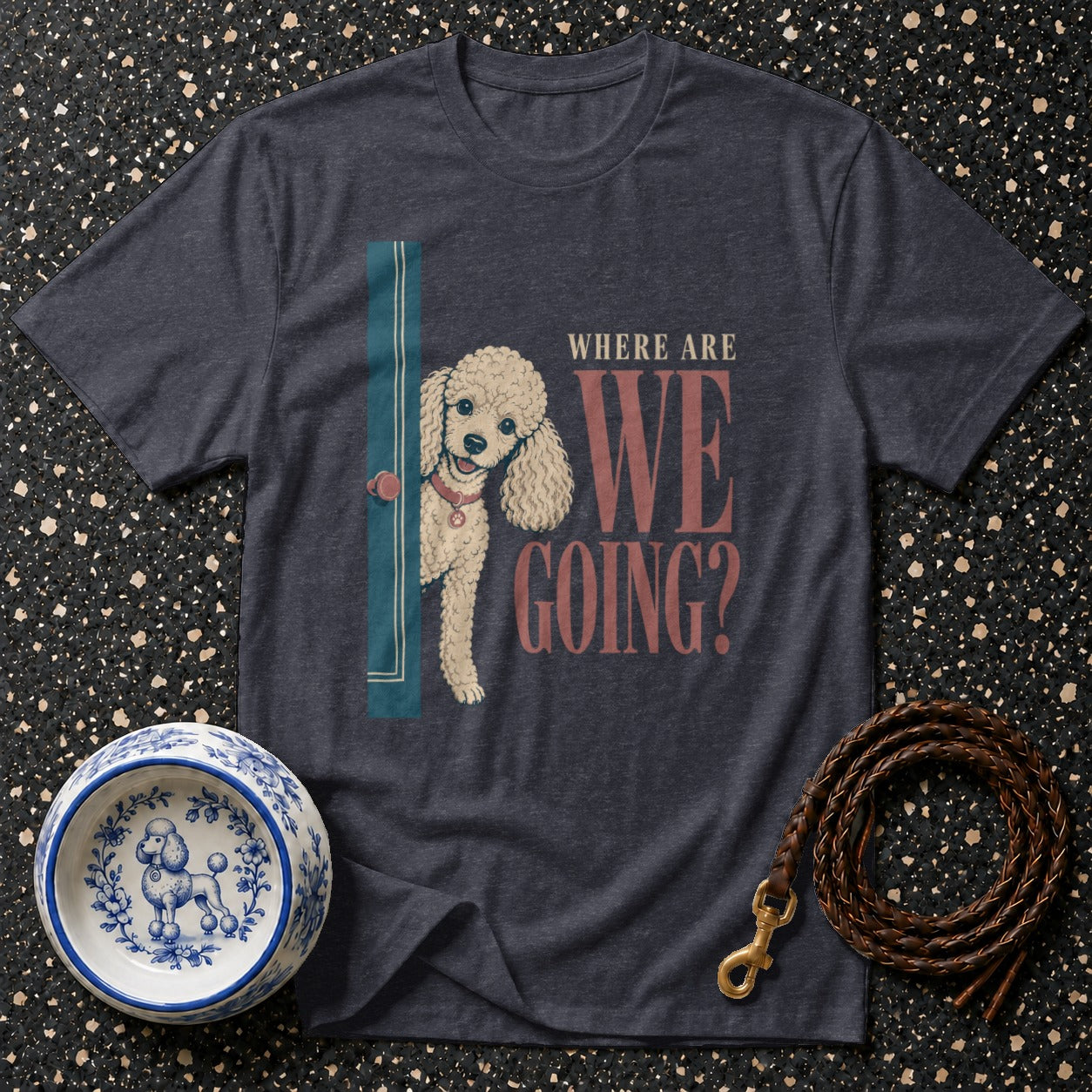 Dark t-shirt with poodle peeking around a doorframe and text "WHERE ARE WE GOING?".