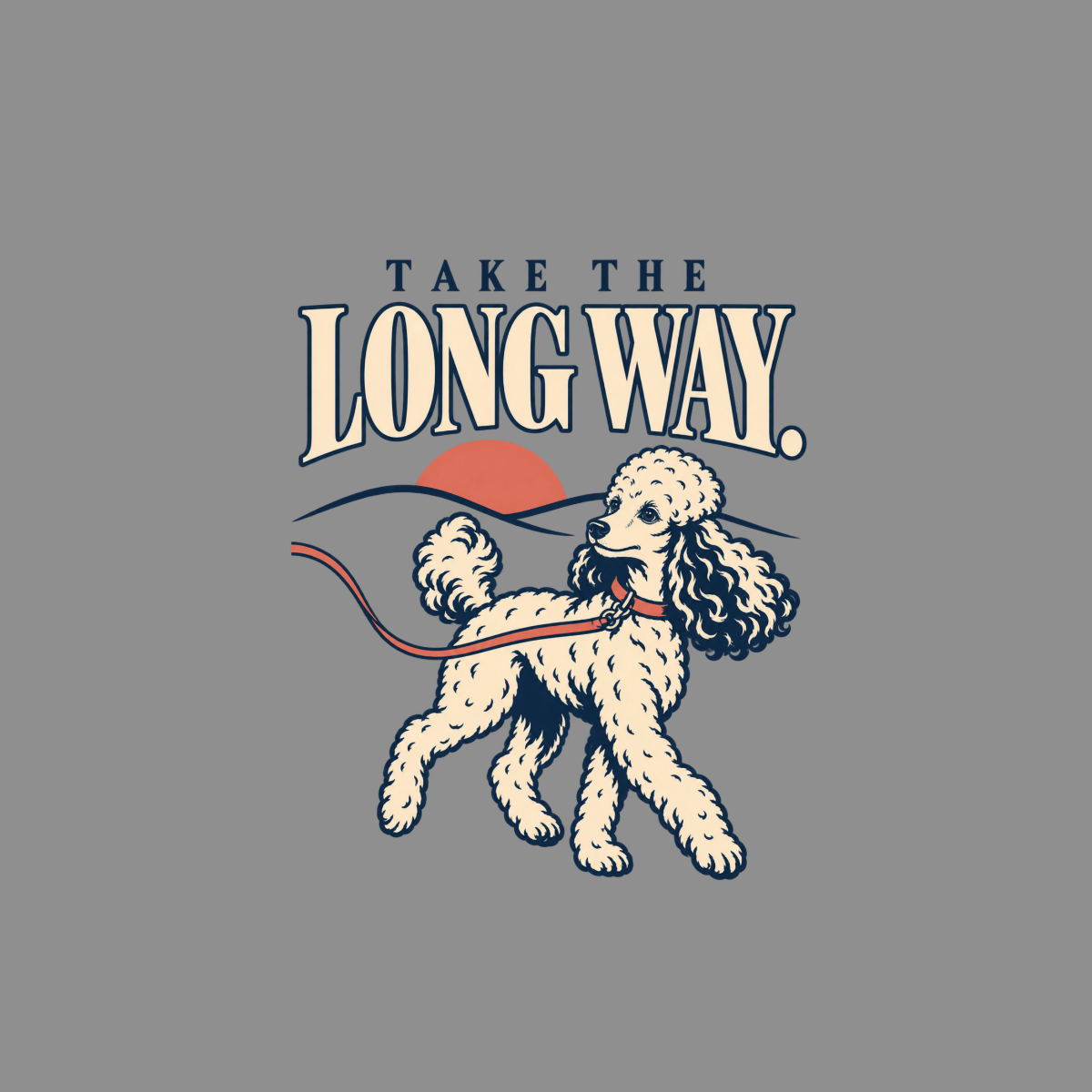 T-shirt Take The Long Way Poodle T-Shirt Take The Long Way Poodle T-Shirt | Premium Dog Apparel