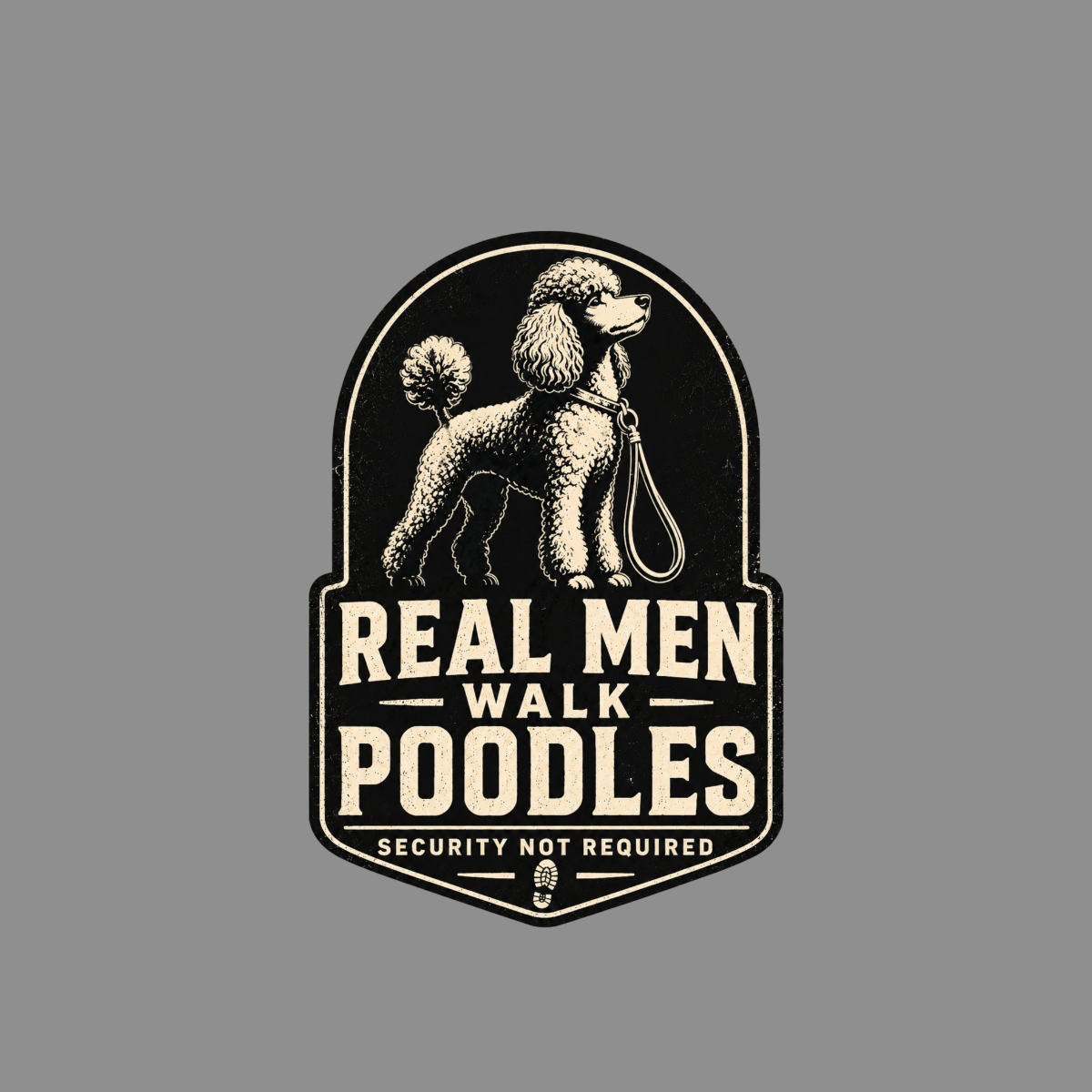 Vintage-style badge with a poodle on a leash and text "REAL MEN WALK POODLES".