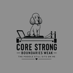 Poodle on exercise machine with text "CORE STRONG BOUNDARIES WEAK THE POODLE STILL SITS ON ME"