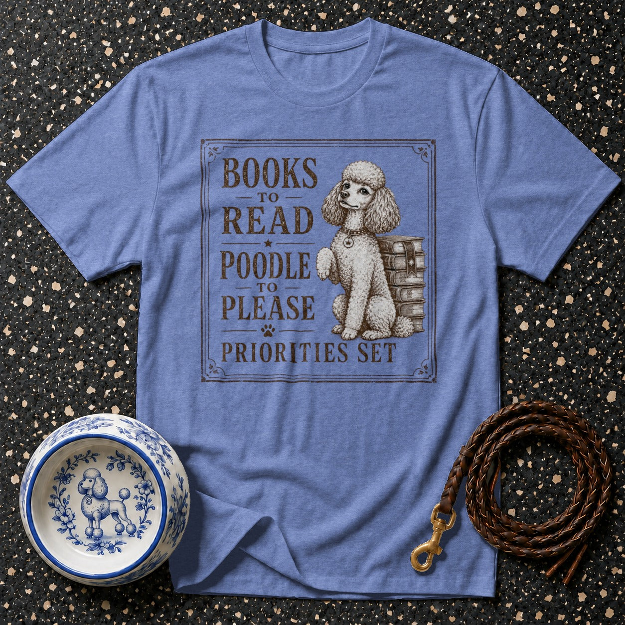 Blue t-shirt with "Books To Read, Poodle To Please, Priorities Set" text and poodle graphic.