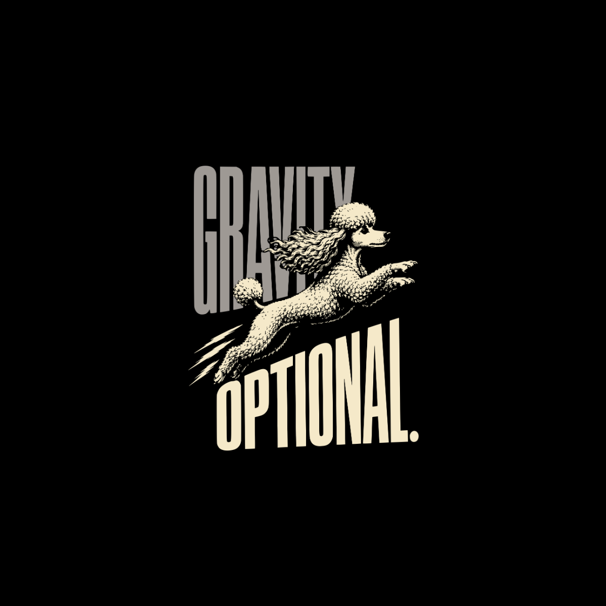 Poodle jumping with text "GRAVITY OPTIONAL" in cream and grey.