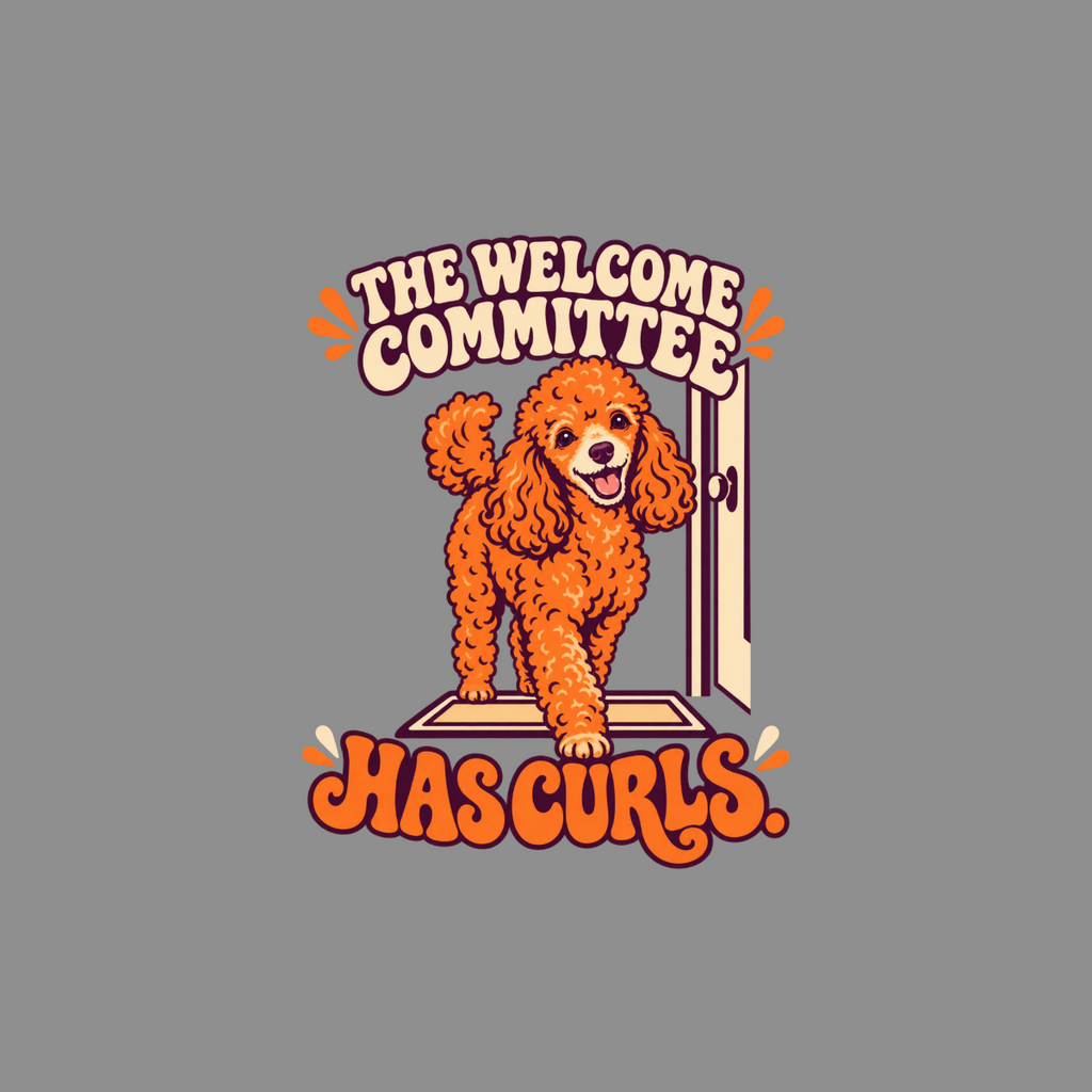 Orange poodle walking through a doorway with text "The Welcome Committee Has Curls."