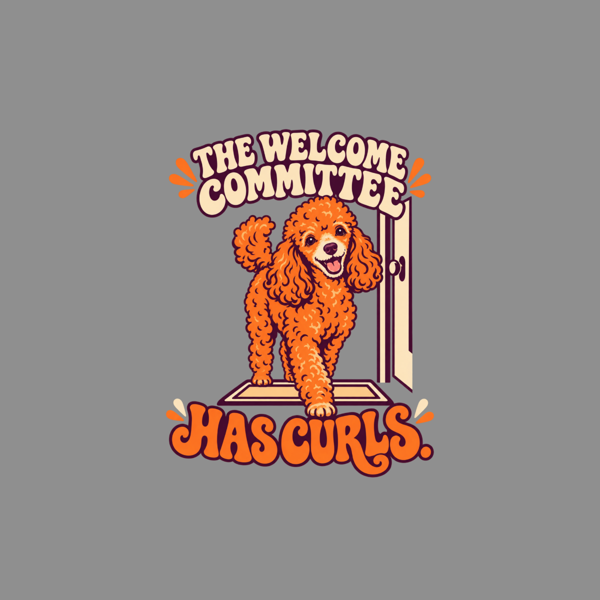 Orange poodle walking through a doorway with text "The Welcome Committee Has Curls."