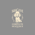 Poodle Side-Eye Statement Tee Side-Eye Poodle T-Shirt | Premium Dog Lover Apparel