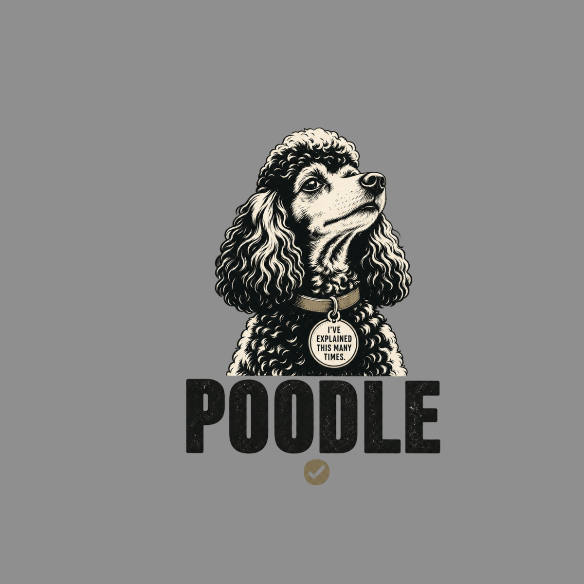 Poodle with a collar tag reading "I've explained this many times."