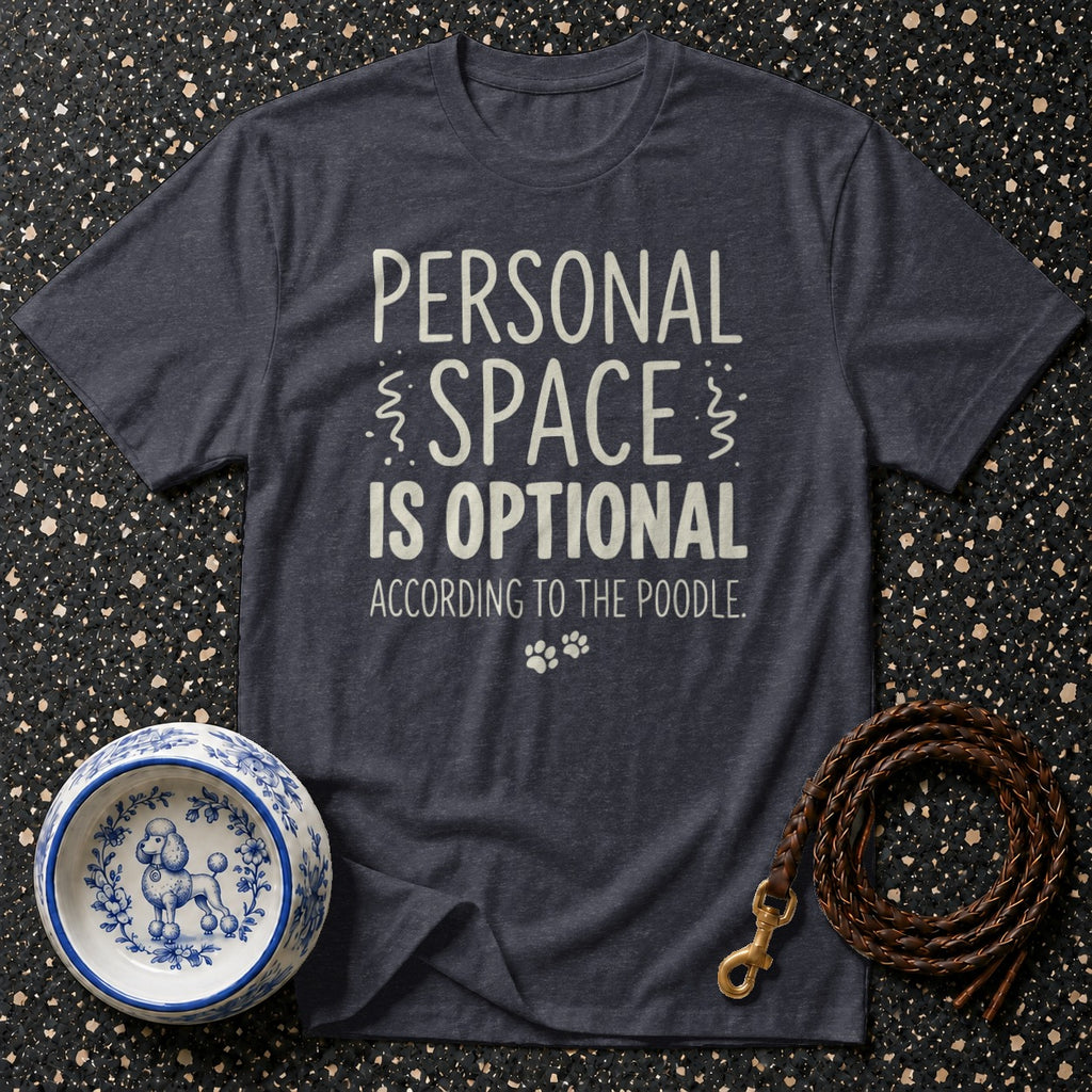 Dark grey t-shirt with "Personal Space Is Optional According To The Poodle." text.