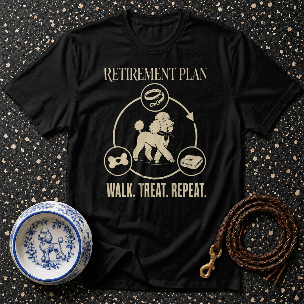 Black t-shirt with poodle graphic and text "RETIREMENT PLAN WALK. TREAT. REPEAT."