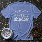 The Poodle Shadow: Loyal Companion T-Shirt My Poodle Is My Tiny Shadow T-Shirt | Dog Lover Gift