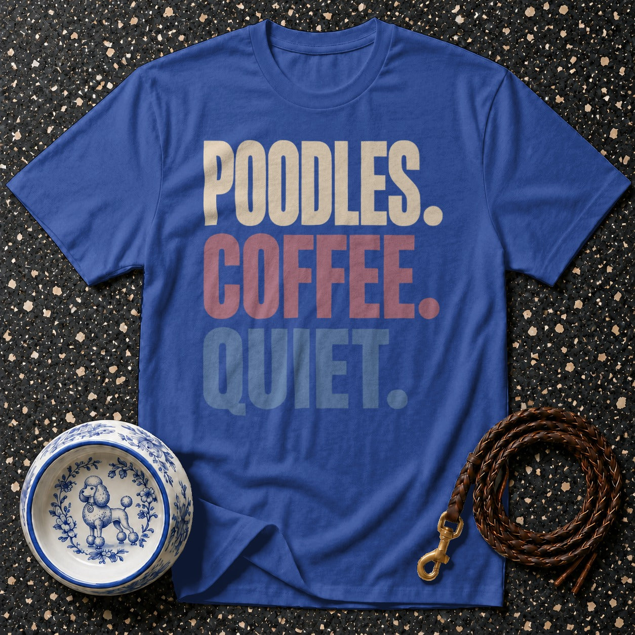 Blue t-shirt with "Poodles. Coffee. Quiet." text, poodle bowl, and leather leash.