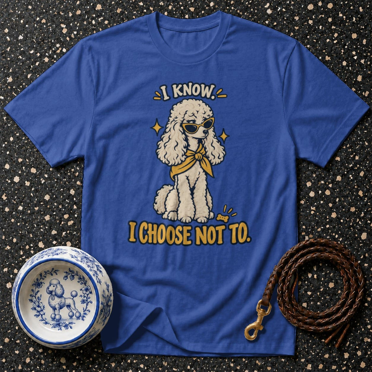 T-shirt Sassy Poodle Attitude T-Shirt I Know I Choose Not To Poodle T-Shirt | Cool Dog Apparel