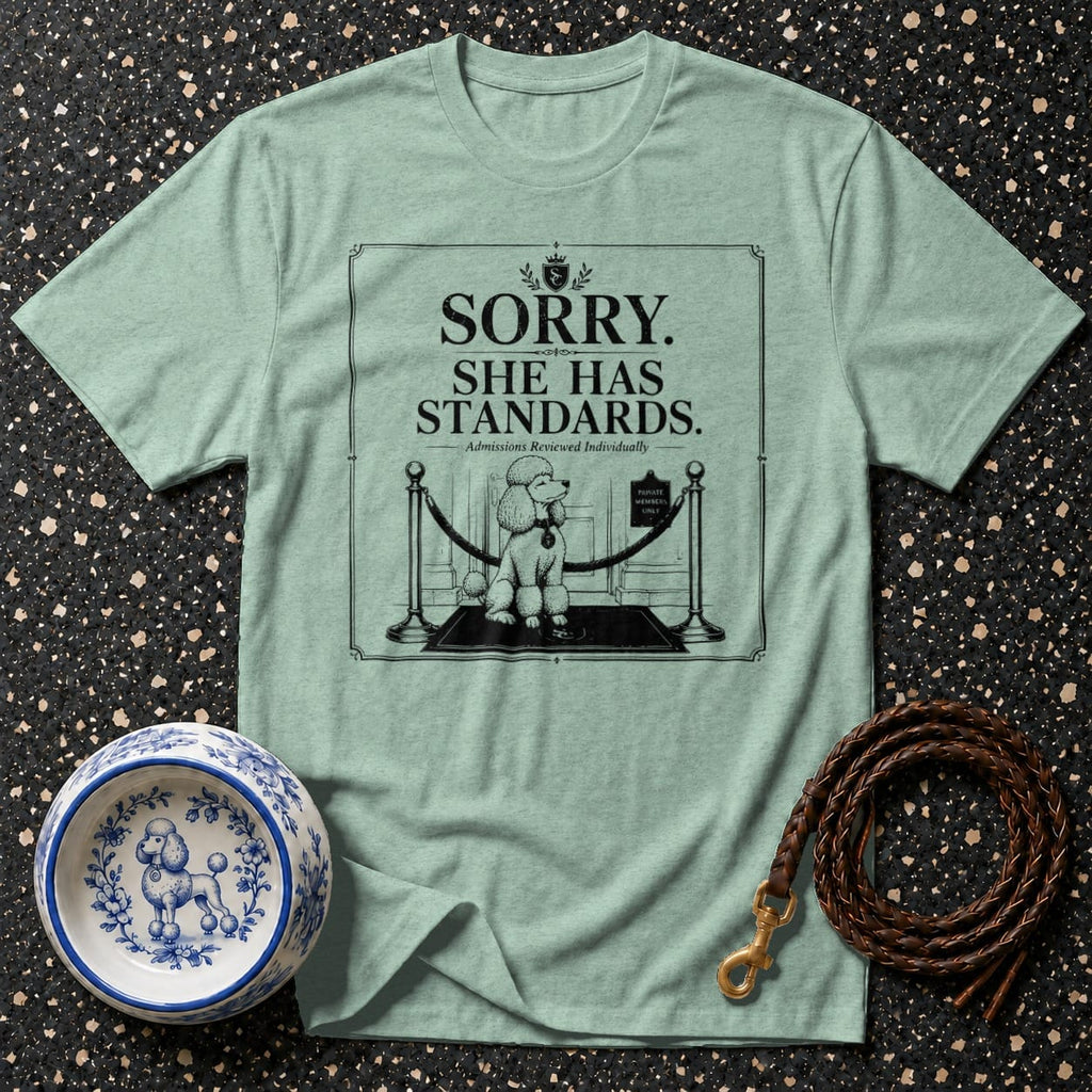 Green t-shirt with "Sorry, She Has Standards" text and a poodle design.