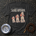 T-shirt Poodle Same Opinion T-Shirt Poodle "Three Sizes. Same Opinion." T-Shirt | Premium Appare