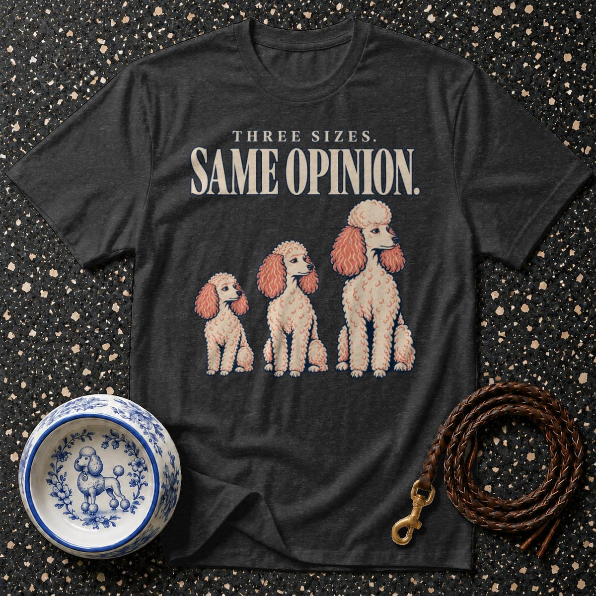 T-shirt Poodle Same Opinion T-Shirt Poodle "Three Sizes. Same Opinion." T-Shirt | Premium Appare