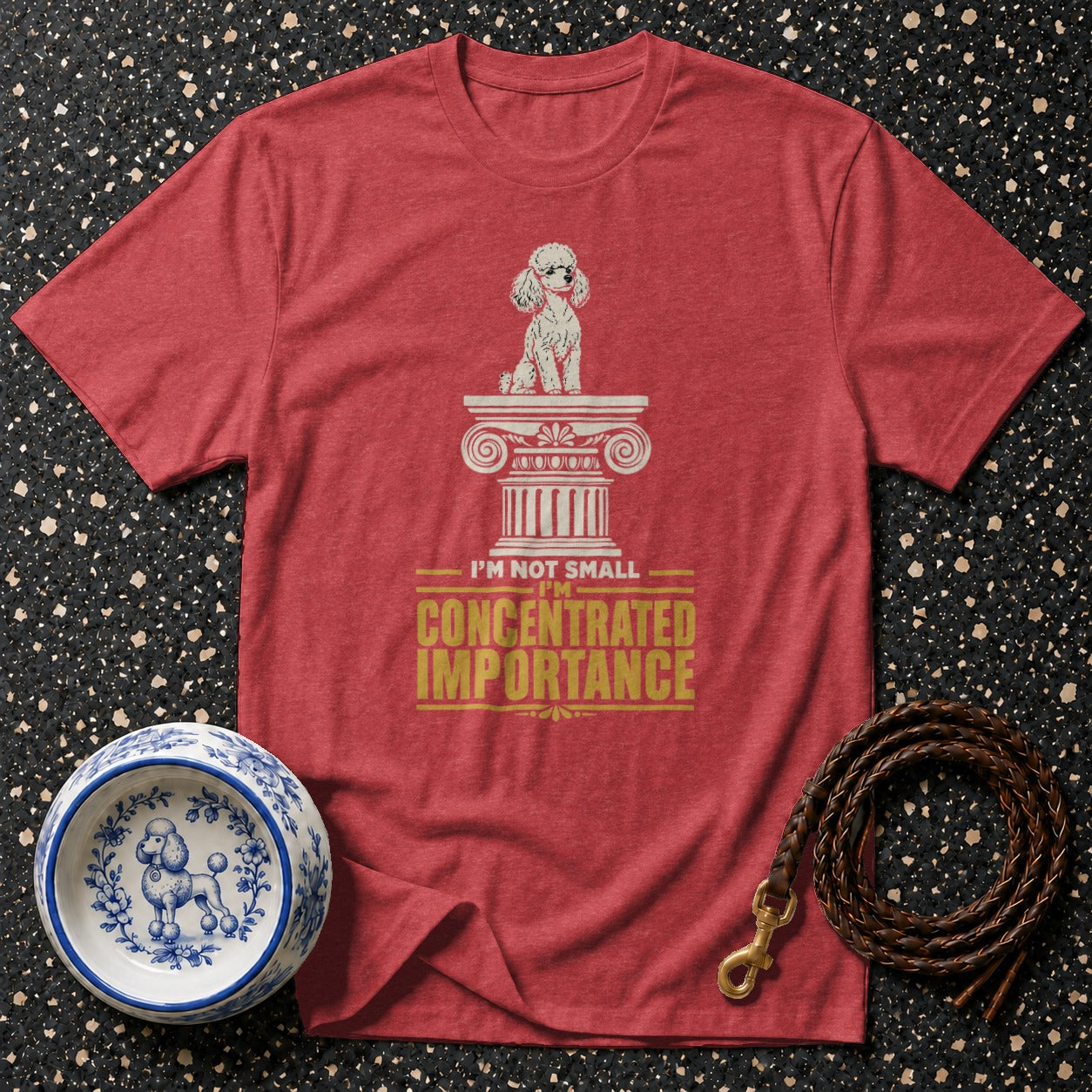 Red t-shirt with poodle on column, text "I'm not small, I'm concentrated importance."