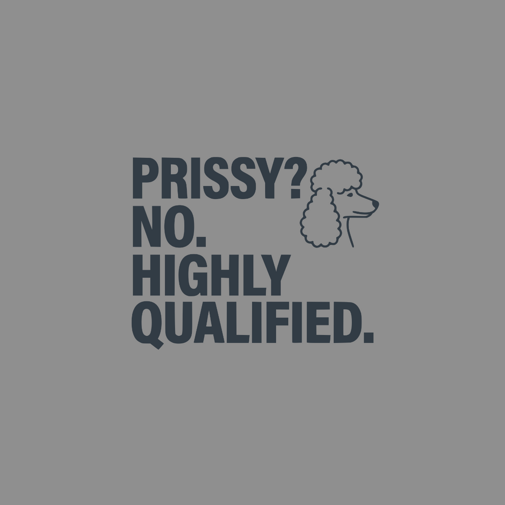 "Prissy? No. Highly Qualified." text with a poodle illustration.