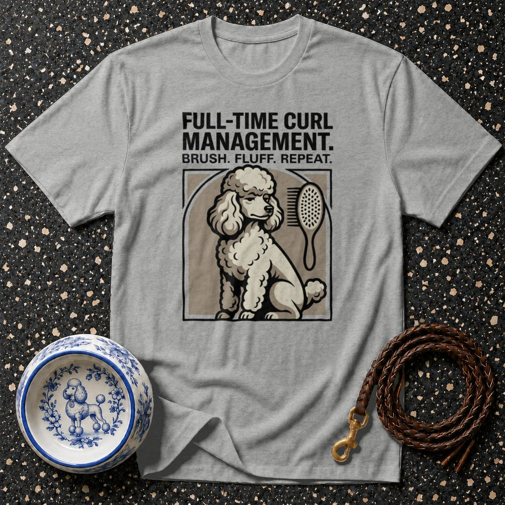 Grey t-shirt with a poodle grooming design and text "FULL-TIME CURL MANAGEMENT."