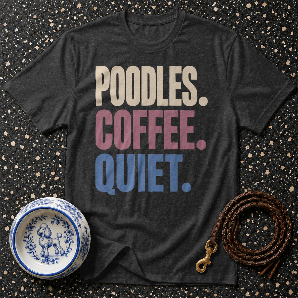 Dark grey t-shirt with "Poodles. Coffee. Quiet." text in beige, pink, and blue.